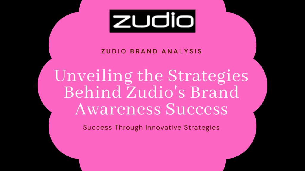 Unveiling the Strategies Behind Zudio’s Brand Awareness&nbsp;Success